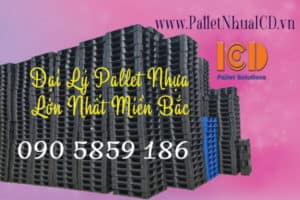 Đâu là Đại lý Pallet Nhựa Giá Rẻ lớn nhất Miền Bắc?
